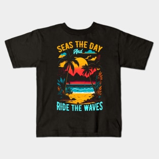 Seas the day and ride the waves | Summer Beach lover Funny Kids T-Shirt